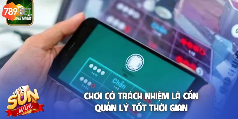 Chơi có trách nhiệm là cần quản lý tốt thời gian