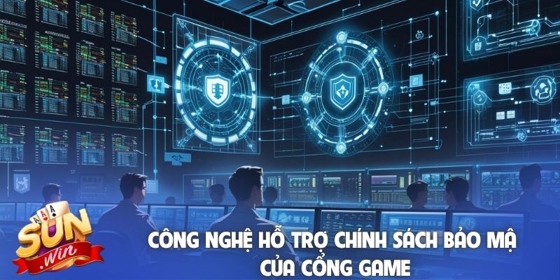 Công nghệ hỗ trợ chính sách bảo mật của cổng game