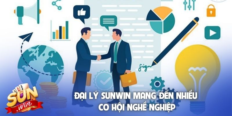Đại lý Sunwin mang đến nhiều cơ hội nghề nghiệp