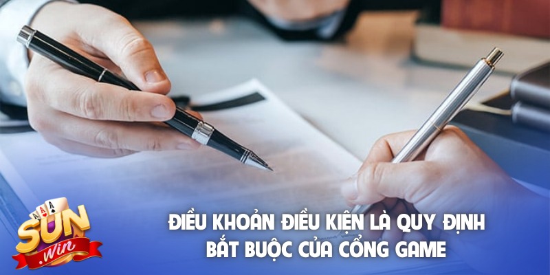 Điều khoản điều kiện là quy định bắt buộc của cổng game