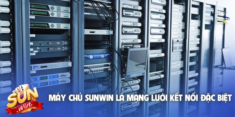 Máy chủ Sunwin là mạng lưới kết nối đặc biệt