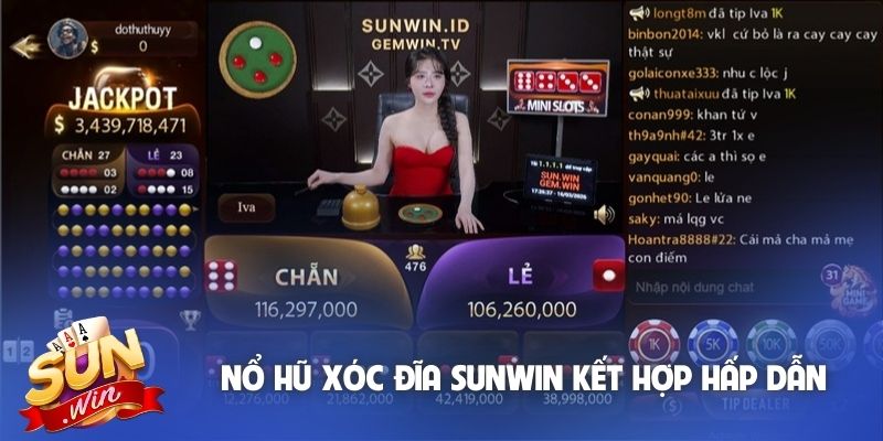 Nổ hũ xóc đĩa Sunwin là dòng game kết hợp hấp dẫn