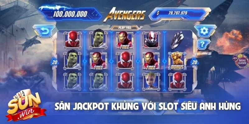 Tham gia săn jackpot khủng với slot siêu anh hùng