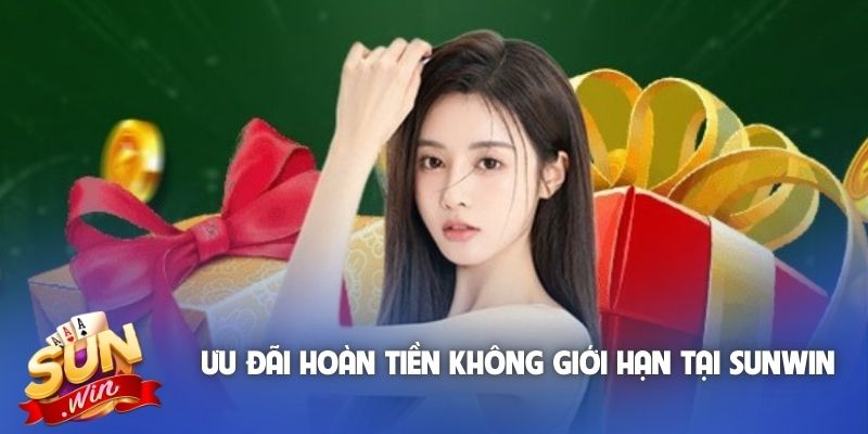 Ưu đãi hoàn tiền không giới hạn tại Sunwin